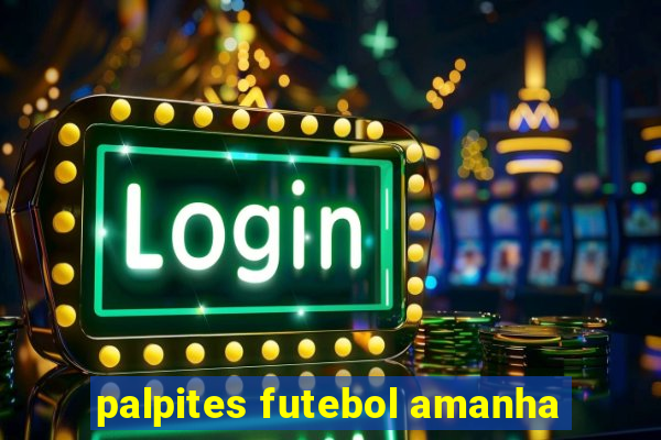 palpites futebol amanha